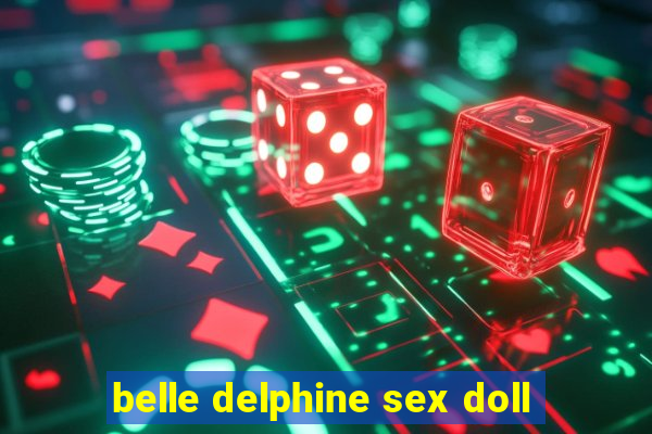 belle delphine sex doll